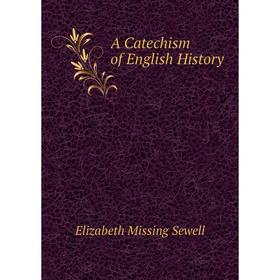 

Книга A Catechism of English History