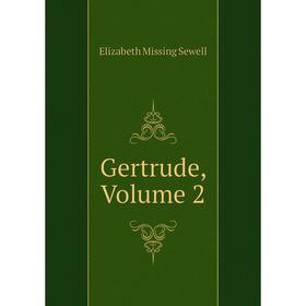 

Книга Gertrude, Volume 2