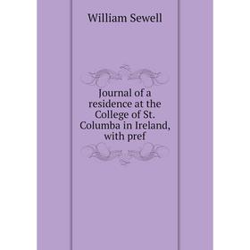

Книга Journal of a residence at the College of St. Columba in Ireland, with pref