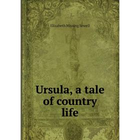 

Книга Ursula, a tale of country life