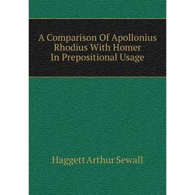 

Книга A Comparison Of Apollonius Rhodius With Homer In Prepositional Usage