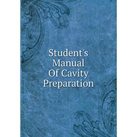 

Книга Student's Manual Of Cavity Preparation