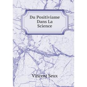 

Книга Du Positiviame Dans La Science