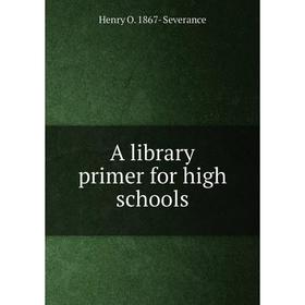 

Книга A library primer for high schools