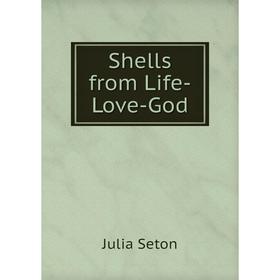 

Книга Shells from Life-Love-God