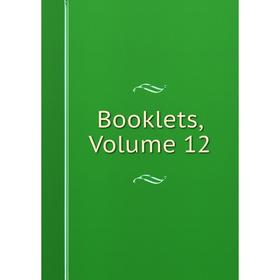 

Книга Booklets, Volume 12