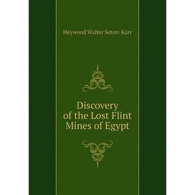 

Книга Discovery of the Lost Flint Mines of Egypt