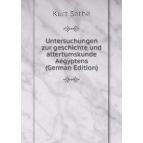 

Книга Untersuchungen zur geschichte und altertumskunde Aegyptens (German Edition)