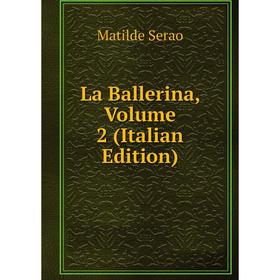 

Книга La Ballerina, Volume 2