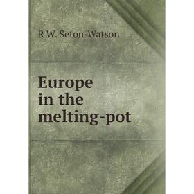 

Книга Europe in the melting-pot