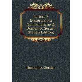 

Книга Lettere E Dissertazioni Numismatiche Di Domenico Sestini
