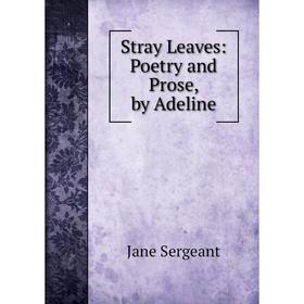 

Книга Stray Leaves: Poetry and Prose, by Adeline