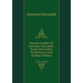 

Книга Novelle Inedite Di Giovanni Sercambi: Tratte Dal Codice Trivulziano Cxciii