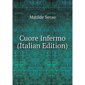 

Книга Cuore Infermo (Italian Edition)