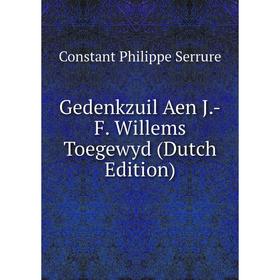 

Книга Gedenkzuil Aen J.-F. Willems Toegewyd (Dutch Edition)