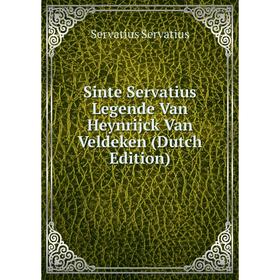 

Книга Sinte Servatius Legende Van Heynrijck Van Veldeken (Dutch Edition)