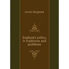

Книга England's policy, it traditions and problems