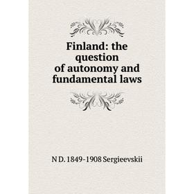 

Книга Finland: the question of autonomy and fundamental laws