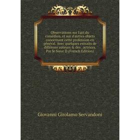 

Книга Observations sur l'art du comédien, et sur d'autres objets concernant cette profession en général Avec quelques extraits de différens auteurs