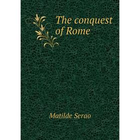 

Книга The conquest of Rome