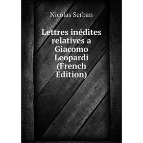 

Книга Lettres inédites relatives a Giacomo Leopardi