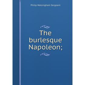 

Книга The burlesque Napoleon