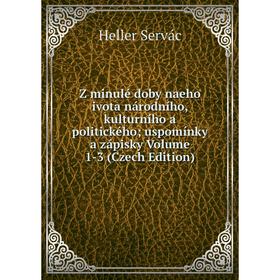 

Книга Z minulé doby naeho ivota národního, kulturního a politického; uspomínky a zápisky Volume 1-3 (Czech Edition)