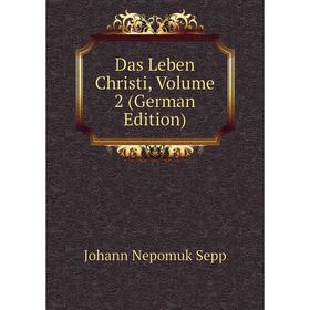 

Книга Das Leben Christi, Volume 2 (German Edition)
