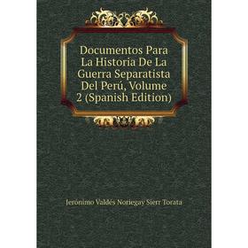

Книга Documentos Para La Historia De La Guerra Separatista Del Perú, Volume 2 (Spanish Edition)
