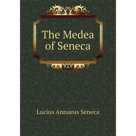 

Книга The Medea of Seneca