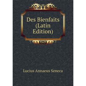 

Книга Des Bienfaits (Latin Edition)