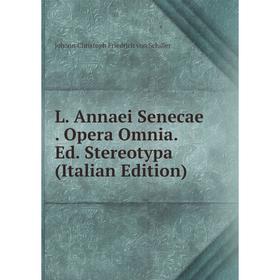 

Книга L. Annaei Senecae. Opera Omnia. Ed. Stereotypa