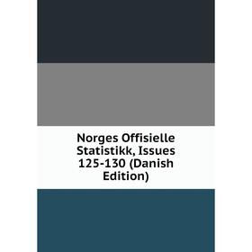 

Книга Norges Offisielle Statistik k, Issues 125-130 (Danish Edition)