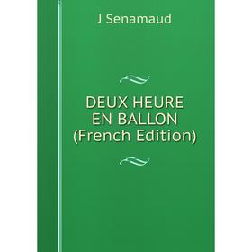 

Книга DEUX HEURE EN BALLON (French Edition)