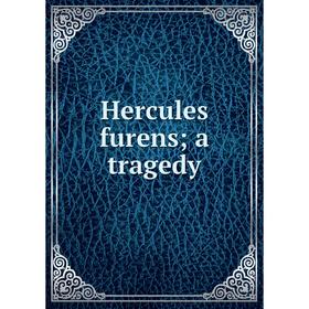 

Книга Hercules furens; a tragedy