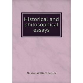 

Книга Historical and philosophical essays