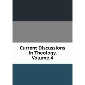 

Книга Current Discussions in Theology, Volume 4