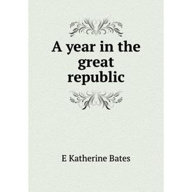 

Книга A year in the great republic