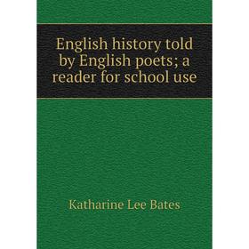 

Книга English history told by English poets; a reader for school use