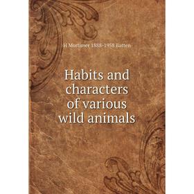 

Книга Habits and characters of various wild animals