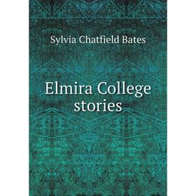 

Книга Elmira College stories