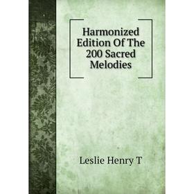 

Книга Harmonized Edition Of The 200 Sacred Melodies