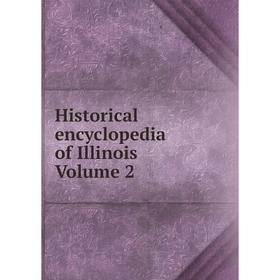 

Книга Historical encyclopedia of Illinois Volume 2