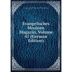 

Книга Evangelisches Missions Magazin, Volume 41 (German Edition)