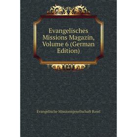 

Книга Evangelisches Missions Magazin, Volume 6 (German Edition)