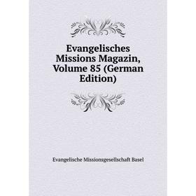 

Книга Evangelisches Missions Magazin, Volume 85 (German Edition)