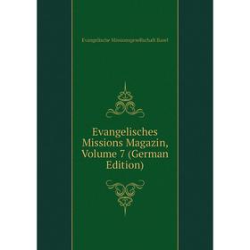 

Книга Evangelisches Missions Magazin, Volume 7 (German Edition)