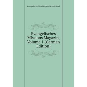 

Книга Evangelisches Missions Magazin, Volume 1 (German Edition)