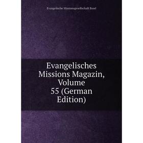 

Книга Evangelisches Missions Magazin, Volume 55 (German Edition)