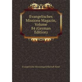

Книга Evangelisches Missions Magazin, Volume 84 (German Edition)